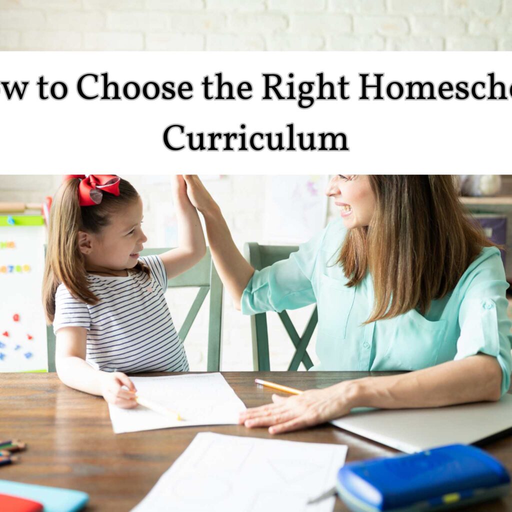 How to Choose the Right Homeschool Curriculum: A Comprehensive Guide for Parents 1 How to Choose the Right Homeschool Curriculum: A Comprehensive Guide for Parents 1
