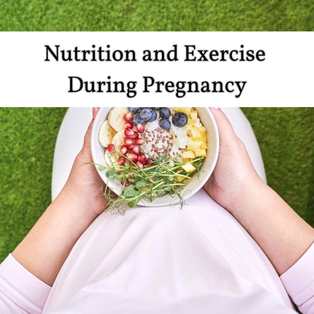 Nutrition and Exercise During Pregnancy: A Personal and Friendly Guide 1