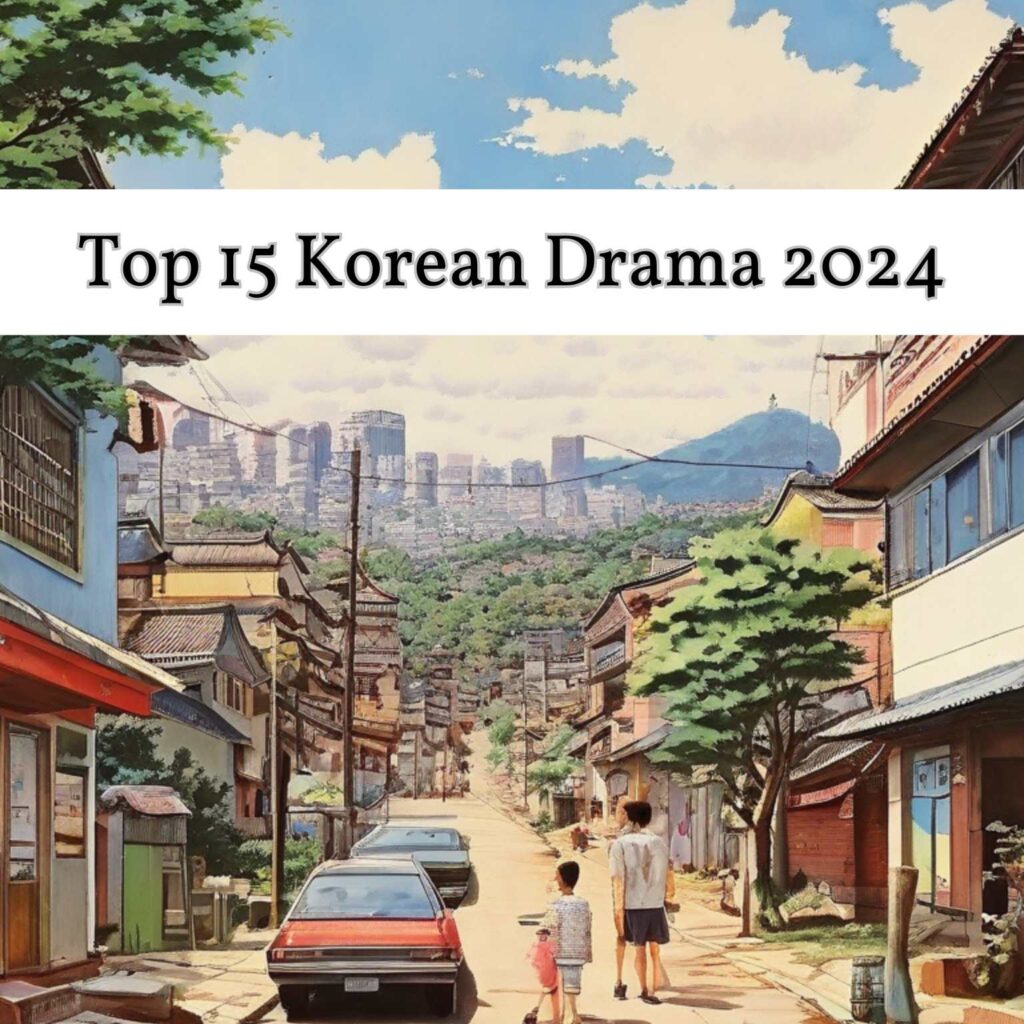 My Top 15 K-dramas 2024 4 My Top 15 K-dramas 2024 4